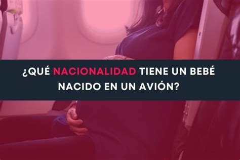 Nacionalidad De Un Bebé Nacido En Un Avión Legalcity