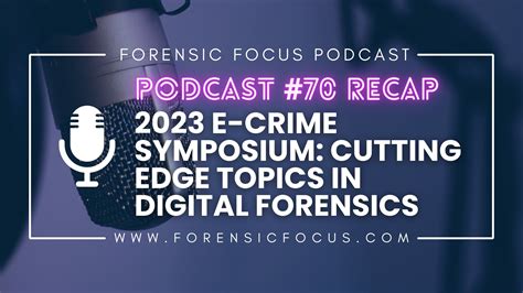 Podcast 70 Recap 2023 E Crime Symposium Cutting Edge Topics In