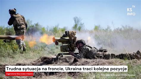 Trudna Sytuacja Na Froncie Ukraina Traci Kolejne Pozycje Serwis