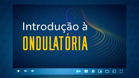 Introdução à Ondulatória YouTube