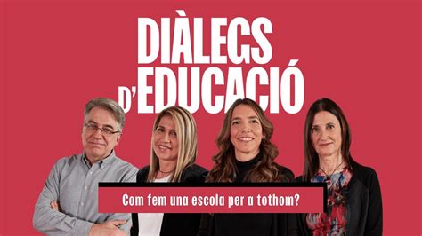 fem una escola per a tothom DiàlegsEducació YouTube