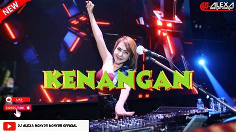 Funkot Single Kenangan By Dj Alexa Monyor Monyor Remix Funkot