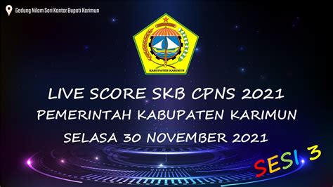 LIVE SCORE SKB CPNS PEMERINTAH KABUPATEN KARIMUN SELASA 30 NOVEMBER