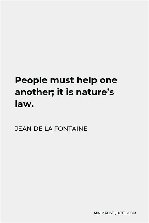 Jean De La Fontaine Quote People Must Help One Another It Is Nature S