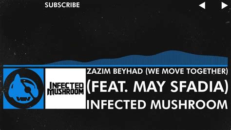 Psytrance Infected Mushroom Zazim Beyhad We Move Together Feat