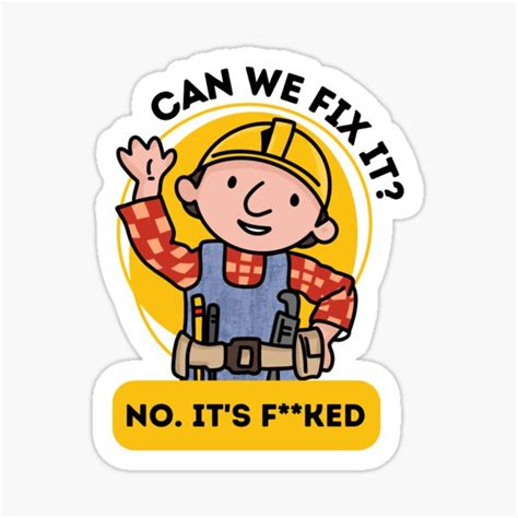 Can We Fix It Funny Repair Man Bob The Builder Sticker For Sale By