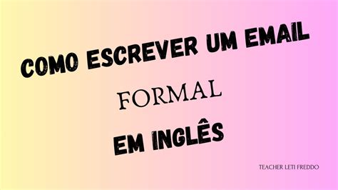 Dicas Para Escrever Um Email Formal Em Ingl S Youtube