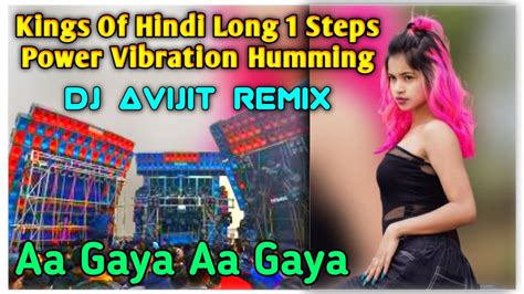 Aa Gaya Aa Gaya Kings Of Hindi Long Steps Power Vibration Mix