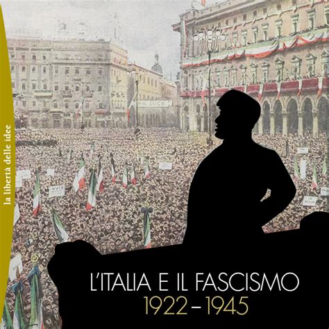 L Italia E Il Fascismo Fondazione Corriere