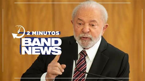 Bandnews Em Minutos Noite Lula Discute Alta No Pre O Dos