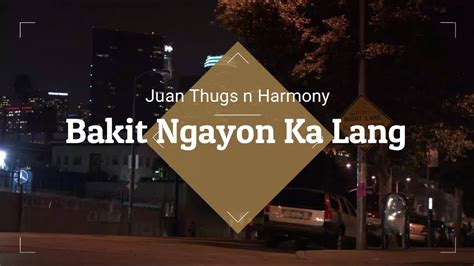 Juan Thugs N Harmony Bakit Ngayon Ka Lang Lyric Cover Youtube