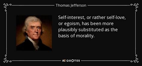 Thomas Jefferson Quote Self Interest Or Rather Self Love Or Egoism