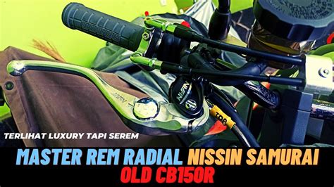 Pasang Master Rem Radial Dari Nissin Samurai Di OLD CB150R YouTube