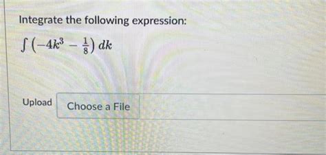 Solved Integrate The Following Expression K Dk Chegg