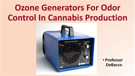 Ozone Generators For Odor Control In Cannabis Production Youtube