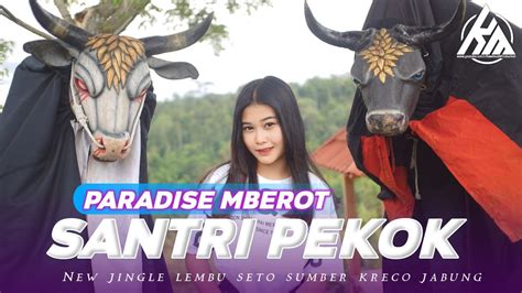 DJ SANTRI PEKOK X PARADIS STYLE MBEROT JINGLE LEMBU SETO JABUNG YouTube