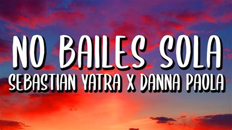 Danna Paola Sebastián Yatra No Bailes Sola Letra Lyrics YouTube