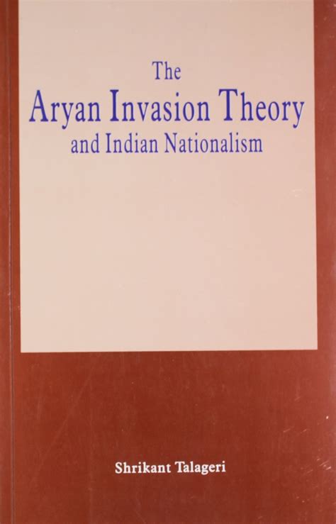 The Aryan Invasion Theory And Indian Nationalism By Shrikant G