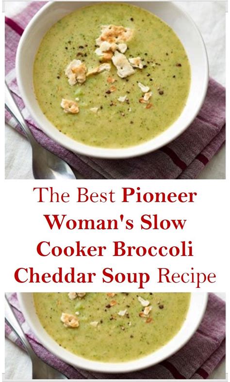 The Pioneer Womans Slow Cooker Broccoli Cheddar Soup In 2020