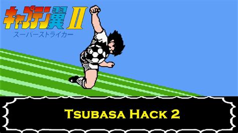 Captain Tsubasa Vol Ii Super Striker Tsubasa Hack Youtube