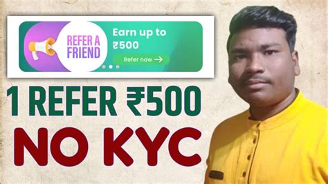 1 Refer 500 Instant Withdraw No Kyc Refer And Earn App