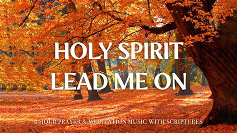 Holy Spirit Lead Me On Worship And Instrumental Music With Scriptures