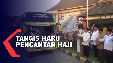 Tangis Haru Keluarga Antarkan Jemaah Calon Haji YouTube