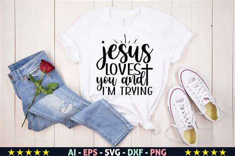 Jesus Loves You And Im Trying Svg Graphic By Samira777 Creative Fabrica