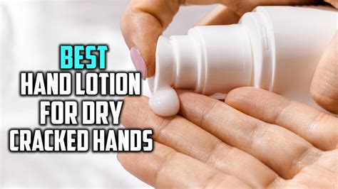 Best Hand Lotion For Dry Cracked Hands In 2023 Top 4 Review Youtube