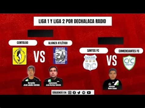 EN VIVO Cantolao Alianza Atlético y Santos FC Comerciantes FC