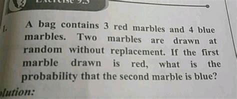 A Bag Contains 3 Red Marbles And 4 Blue Marbles Two Marbles Are Drawn