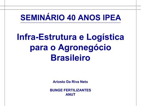 Ppt Semin Rio Anos Ipea Infra Estrutura E Log Stica Para O Agroneg