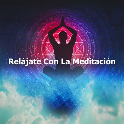 Relájate Con La Meditación Album by Relajante Conjunto de Música Zen