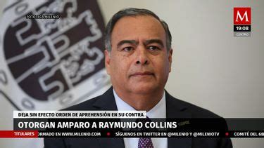 Raymundo Collins Tribunal Otorga Amparo Deja Sin Efecto Su Captura