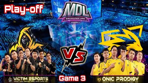 Victim Esports Vs Onic Prodigy Game Play Off Mdl Season Youtube