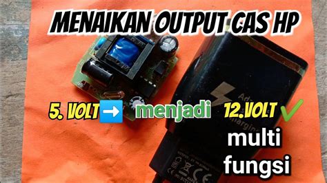 Cara Menaikan Tegangan Output Charger Hp 5 Volt Menjadi 12 Volt YouTube