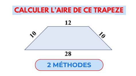 Calculer l aire de ce trapèze démonstration pas à pas 2 méthodes