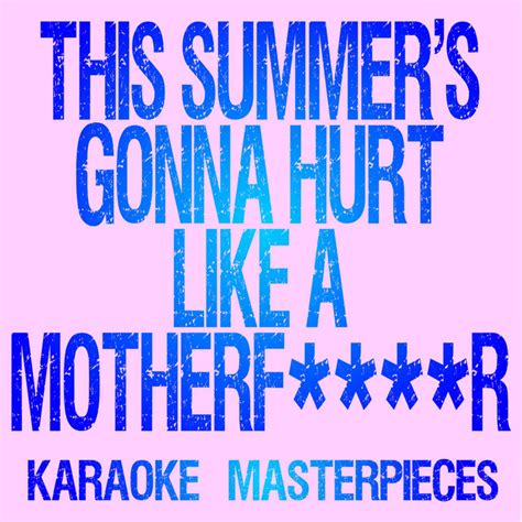 This Summer S Gonna Hurt Like A Motherf R Originally Performed By Maroon 5 [instrumental