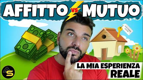 Mutuo Vs Affitto Meglio Comprare Casa O Andare In Affitto Youtube