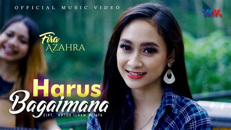 FIRA AZAHRA HARUS BAGAIMANA Official Music Video YouTube