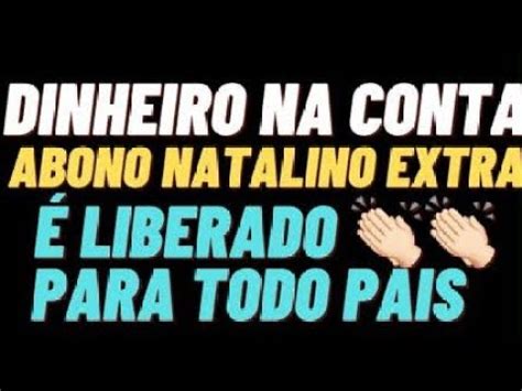 Dinheiro Na Conta Abono Natalino Extra Liberado Para Todo Pa S