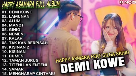 Demi Kowe Happy Asmara Ft Gilga Sahid Full Album Terbaru Youtube