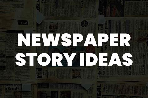 101 Jaw-Dropping Newspaper Story Ideas You've Never Thought Of