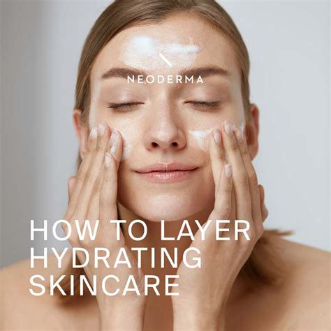 How To Layer Hydrating Skincare Neoderma