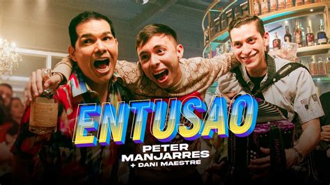 Entusao Video Oficial Peter Manjarrés Dani Maestre YouTube