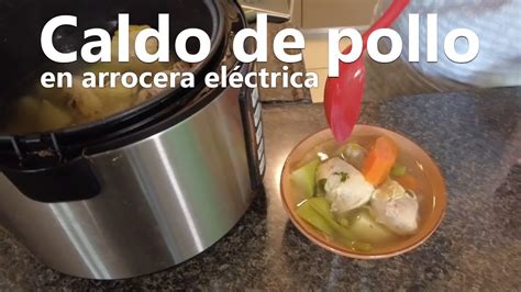 Caldo De Pollo En Arrocera El Ctrica Youtube