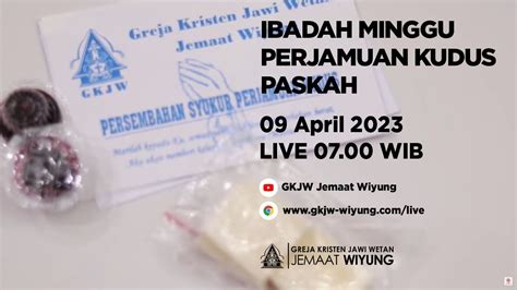 Ibadah Minggu Perjamuan Kudus Paskah 09 April 2023 Gkjw Jemaat