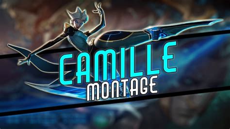 First Best Camille Montage 2019 1 Best Camille Plays League Of Legends