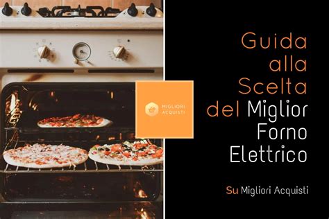 Scegliere Il Miglior Forno Elettrico Migliori Acquisti