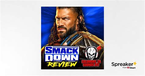 Wwe Smackdown 7 7 23 Review Romans Revenge And The Summerslam Main